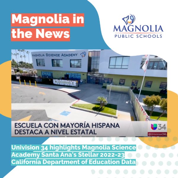 California Department of Education 2022-23 Data Show Magnolia Science Academy Santa Ana is Making Big Strides for Underserved Students